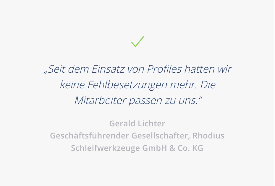 Seit dem Einsatz von Profiles hatten wir keine Fehlbesetzungen mehr. 